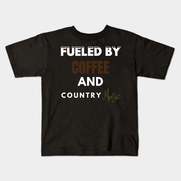 Fueled By Coffee And Country Music Kids T-Shirt by Holly ship